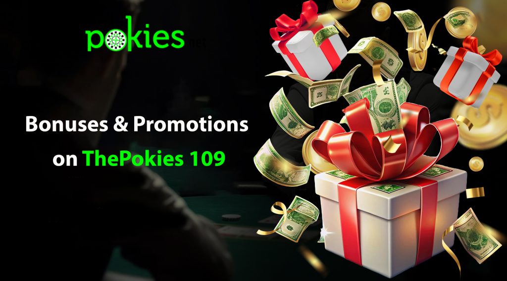 Bonuses & Promotions on ThePokies 109